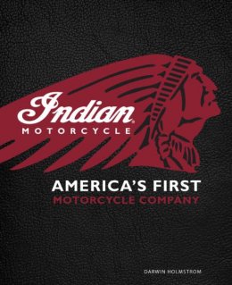 Indian Motorcycle: Americas First Motorcycle Company | Rider's Library